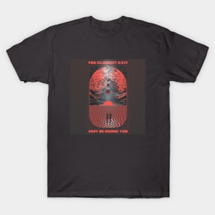 The Closest Exit May Be Inside You T-Shirt